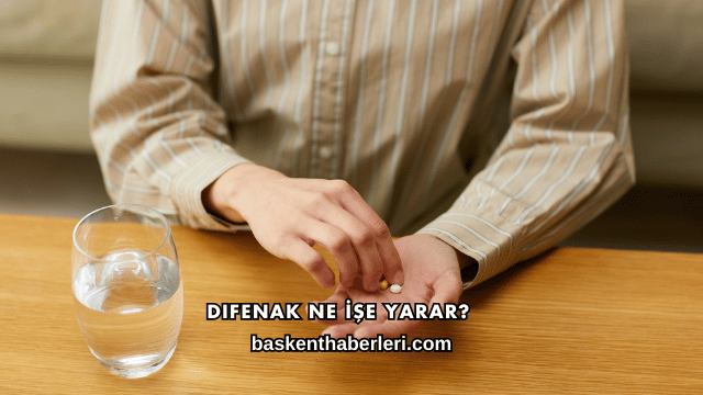 Difenak Ne İşe Yarar?
