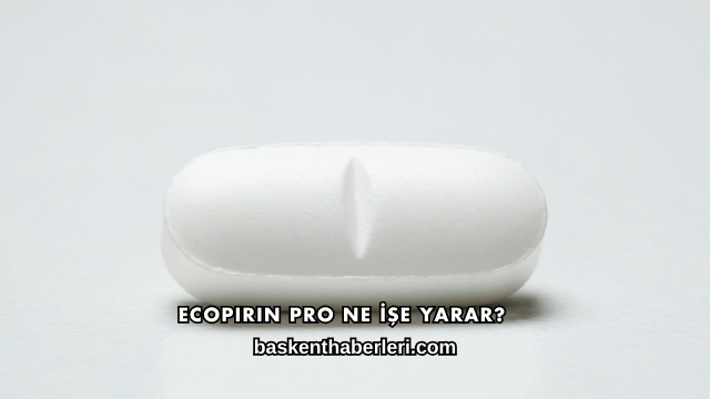 Ecopirin Pro Ne İşe Yarar?
