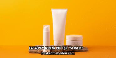Ectopix Krem Ne İşe Yarar?