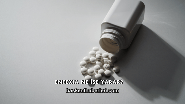 Enfexia Ne İşe Yarar?