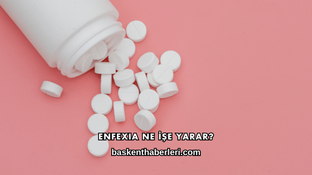 Enfexia Ne İşe Yarar?