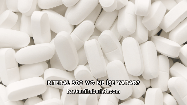 Biteral 500 Mg Ne İşe Yarar?
