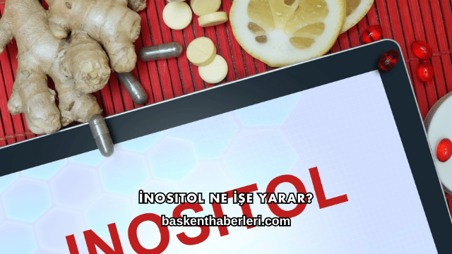 İnositol Ne İşe Yarar?