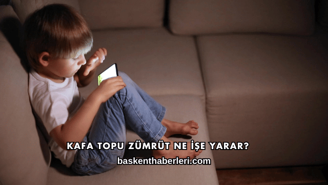 Kafa Topu Zümrüt Ne İşe Yarar?