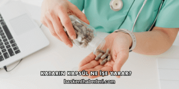 Katarin Kapsül Ne İşe Yarar?