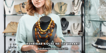 Kehribar Kolye Ne İşe Yarar?