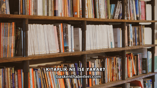 Kitaplık Ne İşe Yarar?