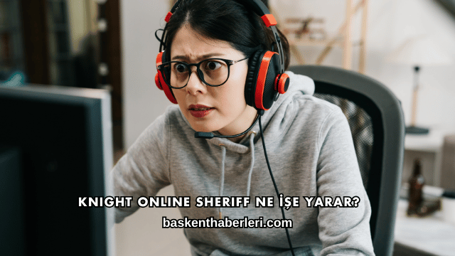 Knight Online Sheriff Ne İşe Yarar?