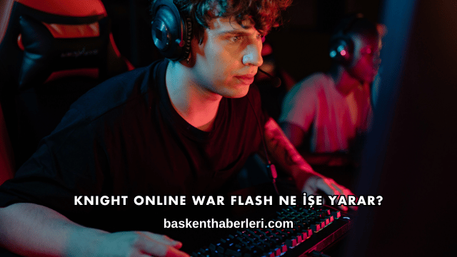 Knight Online War Flash Ne İşe Yarar?
