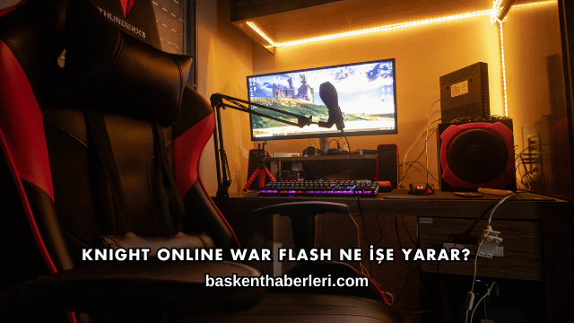 Knight Online War Flash Ne İşe Yarar?