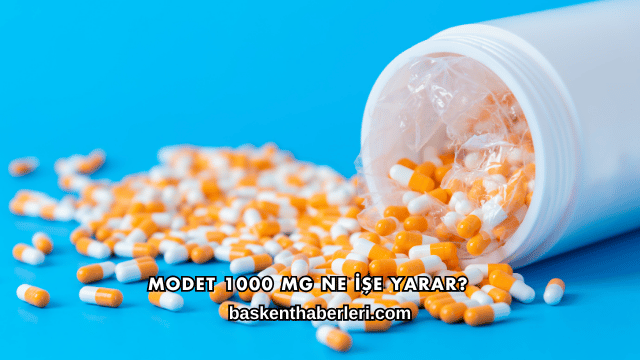 Modet 1000 Mg Ne İşe Yarar?