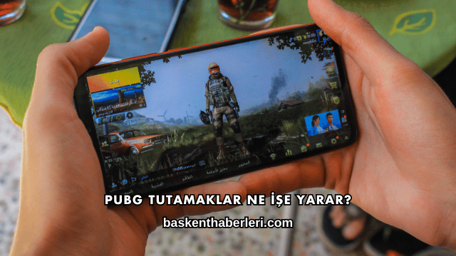 PUBG Tutamaklar Ne İşe Yarar?