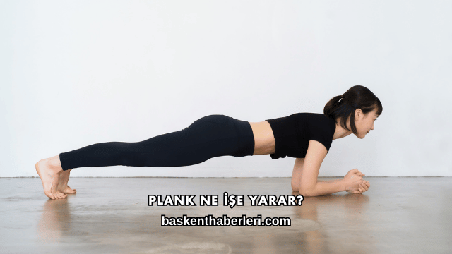 Plank Ne İşe Yarar?