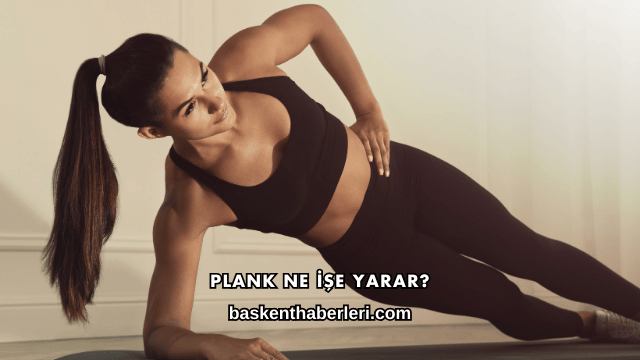 Plank Ne İşe Yarar?