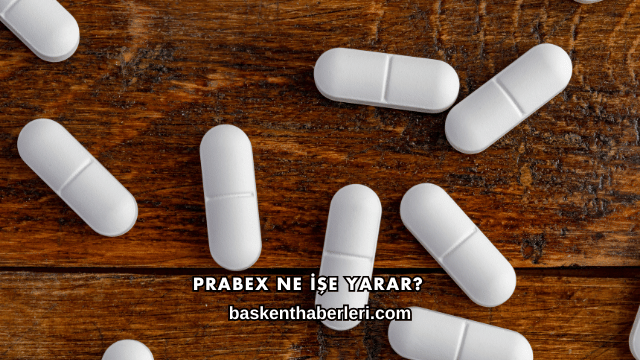 Prabex Ne İşe Yarar?