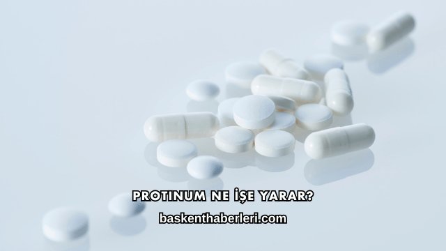 Protinum Ne İşe Yarar?