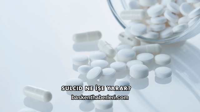 Sulcid Ne İşe Yarar?