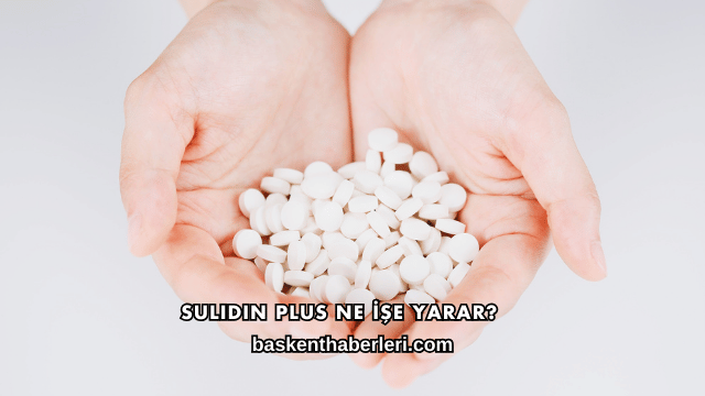 Sulidin Plus Ne İşe Yarar?