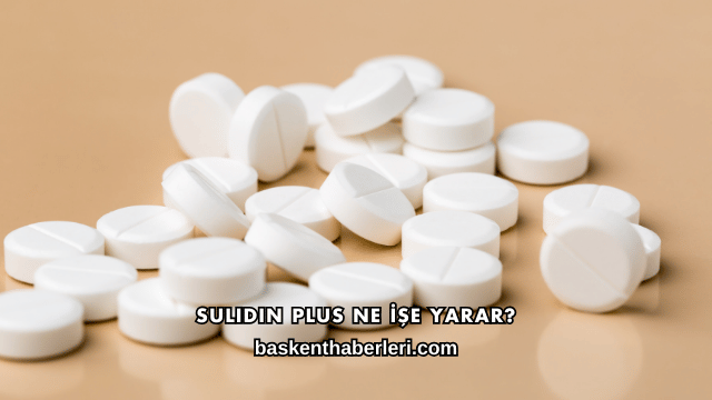 Sulidin Plus Ne İşe Yarar?