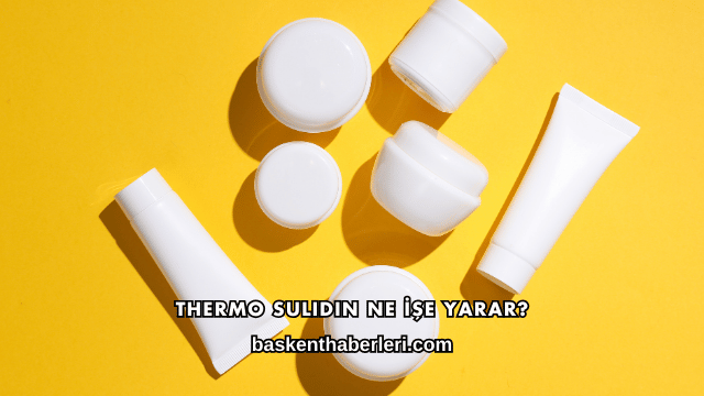 Thermo Sulidin Ne İşe Yarar?