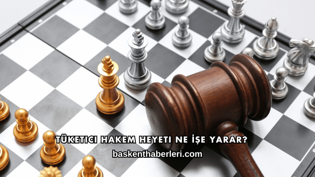 Tüketici Hakem Heyeti Ne İşe Yarar?